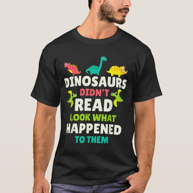 T-shirt Dinosaurs Didn’t Read Funny Teacher Gift Clroom Hu (Devant)