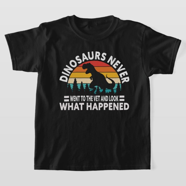 T-shirt Dinosaurs Never Went to the Vet Funny T-Rex Shirt (Poser)