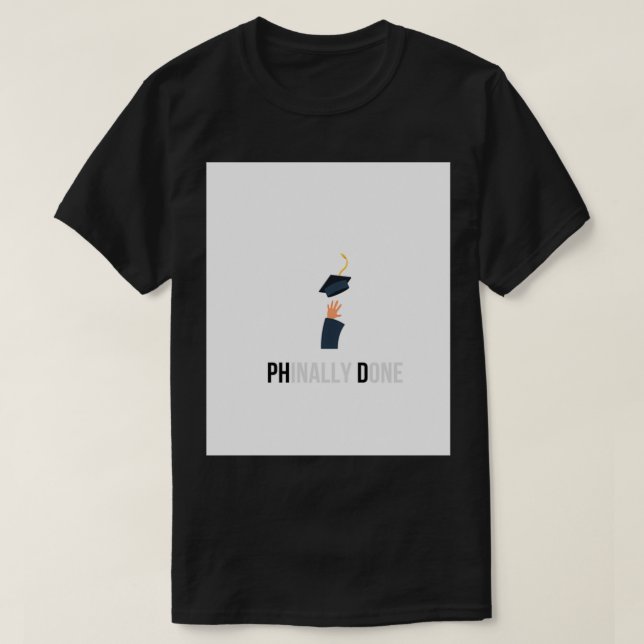 T-shirt Diplôme de doctorat cadeau Phinally Fait avec l'im (Design devant)