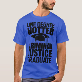 T-shirt Diplômé en justice pénale Un degré plus chaud