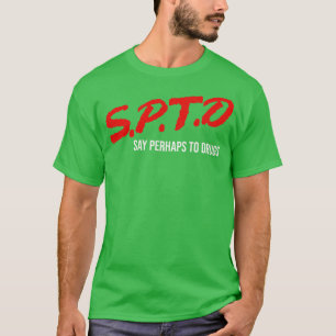 T-shirt Dire Peut-Être Des Drogues
