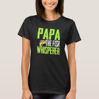 Dire Pour La Pêche - Papa Poisson Whisper Fish Ar