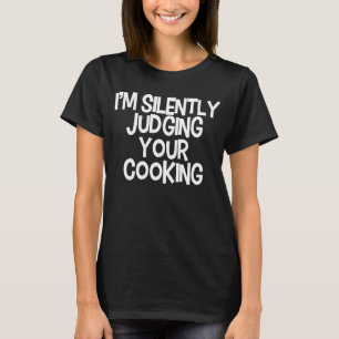 T-shirt Dire que je juge ta Cuisine en silence Femmes Homm