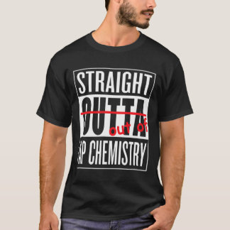 T-shirt Direct Outta AP Chimie T Chemise Enseignant Étudia