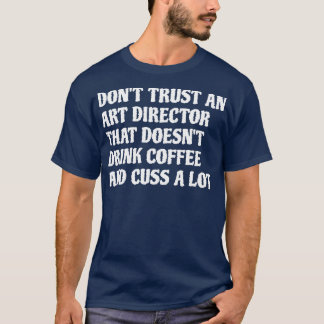 T-shirt Directeur D'Art Qui Boit Du Café Cuss A Lot 1