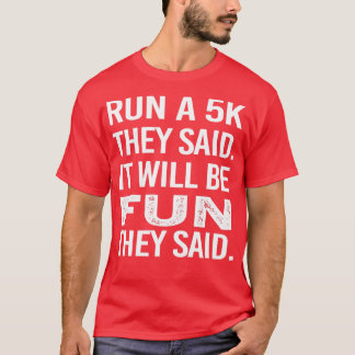 T-shirt Dirige Un 5K Ils Ont Dit Que Ça Va Être Amusant Il