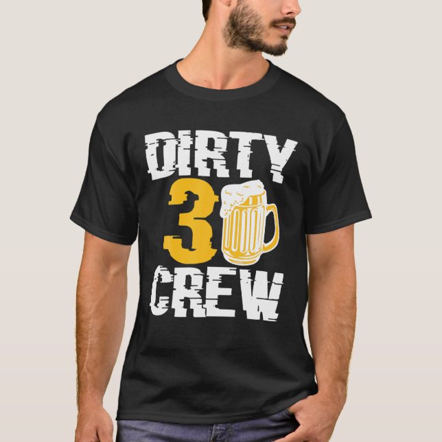 T-shirt Dirty 30 Crew Boire Des Bières 30E Anniversaire Fa (Devant)