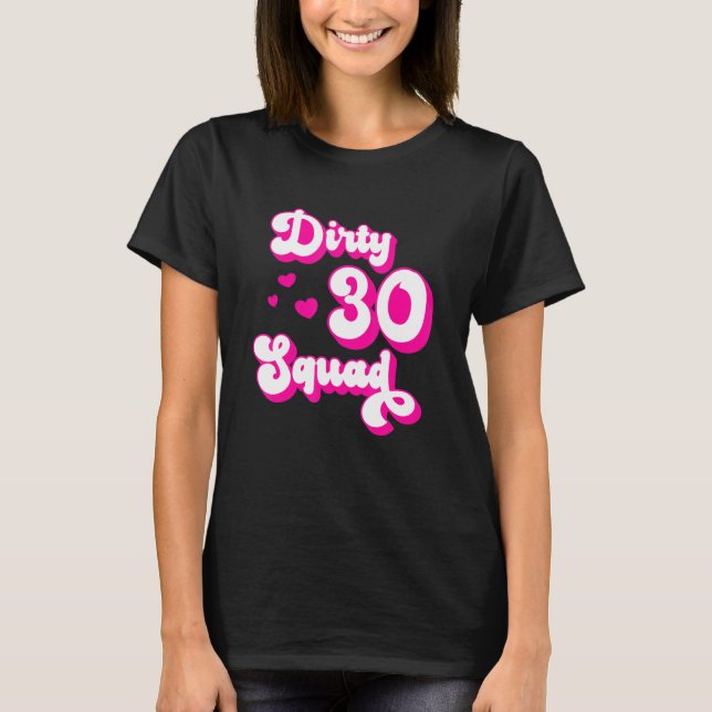 T-shirt Dirty 30 Squad - 30 ans Bestie Group Design (Devant)