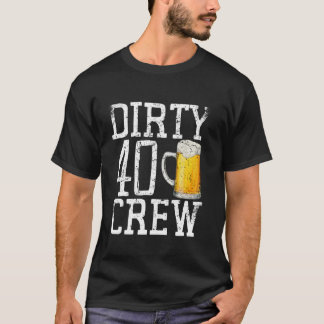 T-shirt Dirty 40 Crew Anniversaire 40e B jour 40 ans Dri