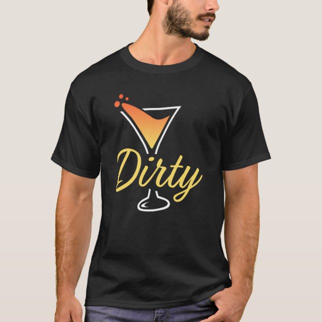 T-shirt Dirty Dirty Martini Glass Drink Fun Happy Hour  4 (Devant)