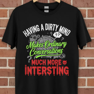T-shirt Dirty Mind Drôle Citation Tee