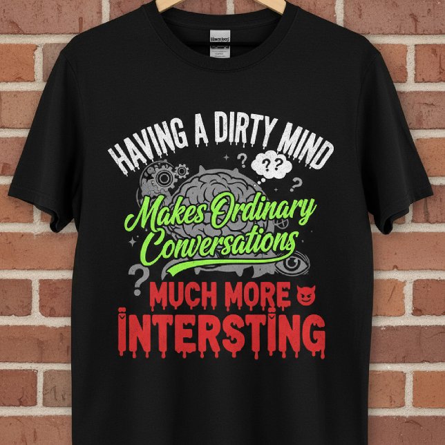 T-shirt Dirty Mind Drôle Citation Tee (Créateur téléchargé)