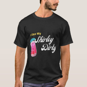T-shirt Dirty Shirley Temple Boisson 