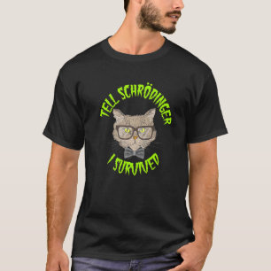 T-shirt Dis à Schrodinger que j'ai survécu au mème du chat