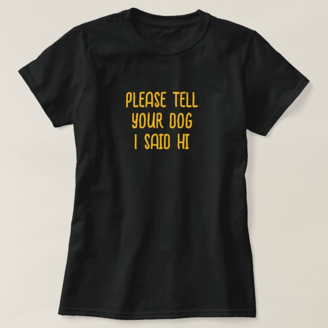 T-shirt Dis À Ton Chien Que J'Ai Dit Bonjour (Design devant)