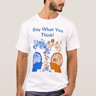 T-shirt Dis ce que tu penses