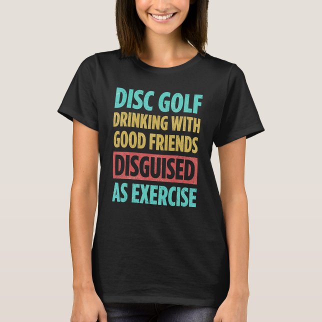 T-shirt Disc Golf Drinking With Good Friends Disguised As  (Devant)
