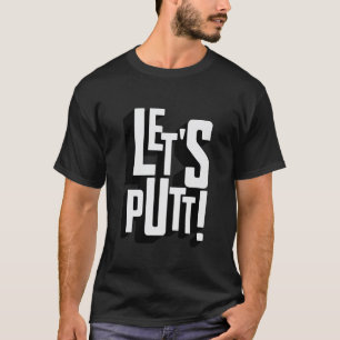 T-shirt Disc Golf Drôle Faisons un Putt Humour