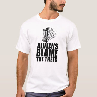 T-shirt Disc Golf Drôle | Toujours Blâmer Les Arbres