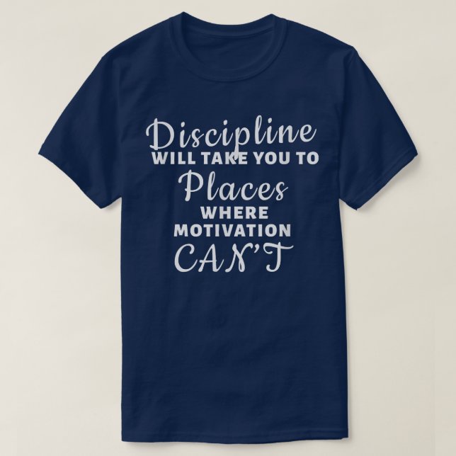 T-shirt Discipline - Là où la motivation ne peut pas (Design devant)