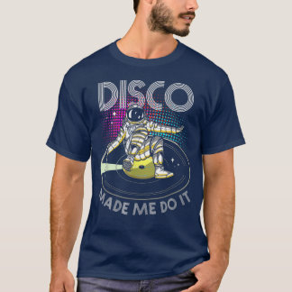 T-shirt Disco M'A Fait Faire ItAstronaut DJ