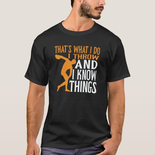 T-shirt Discus Thrower I Throw & I Know Things Discus Thro (Devant)