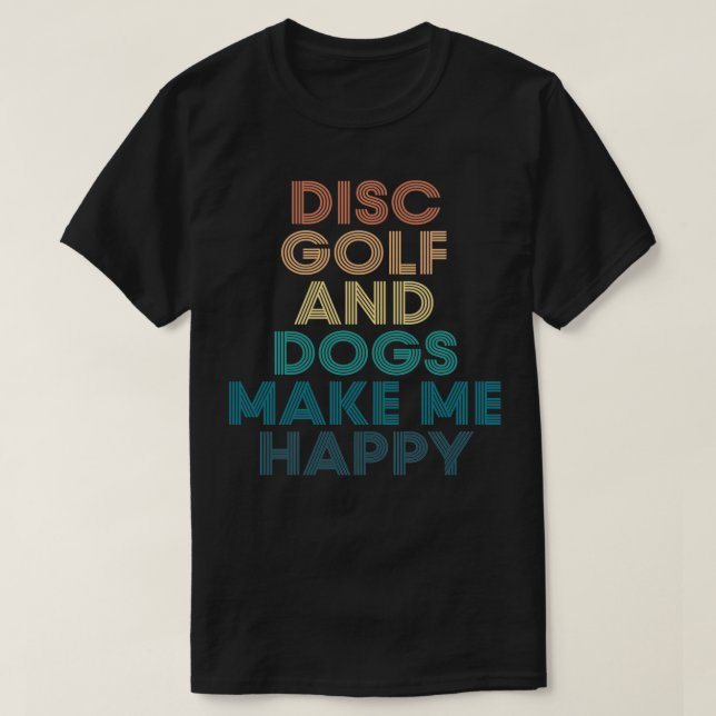 T-shirt Disk Golf And Dogs me rendent heureux cadeau pour  (Design devant)