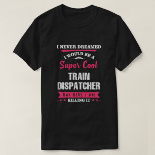 T-shirt Dispatcher de train super Cool