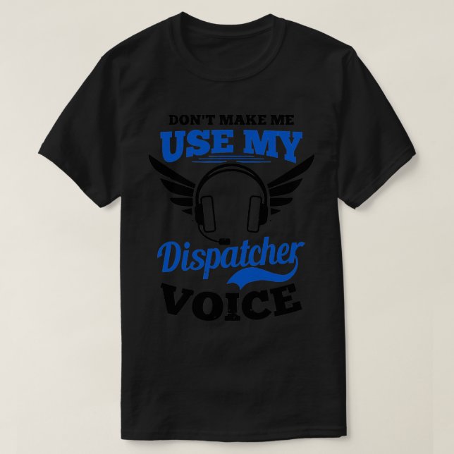 T-shirt Dispatcher Shirt Ne Pas Me Faire Utiliser Mon Disp (Design devant)