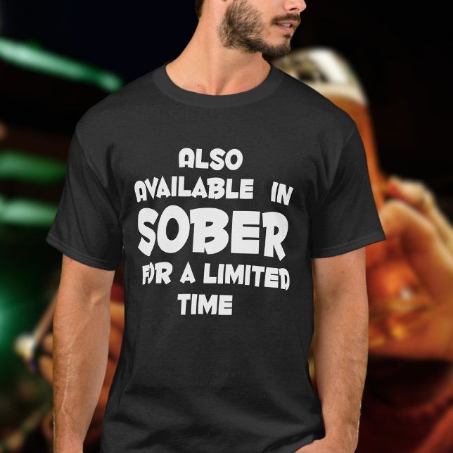 T-shirt Disponible dans SOBER pour une croisière amusante  (Funny drinking shirt)