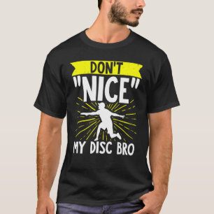 T-shirt Disque Golf Dont Nice Me Bro Frisbee Golf Disque G