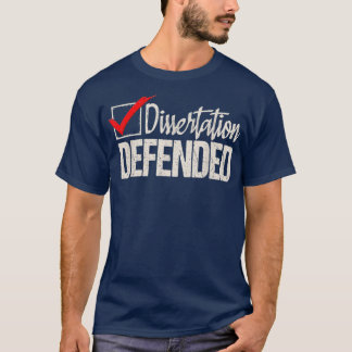 T-shirt Dissertation Défendu PhD Graduate PhD Graduation