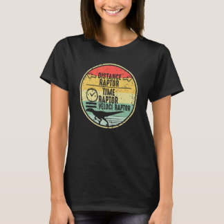 T-shirt Distance Raptor Over Time Raptor Equals Velocirapt