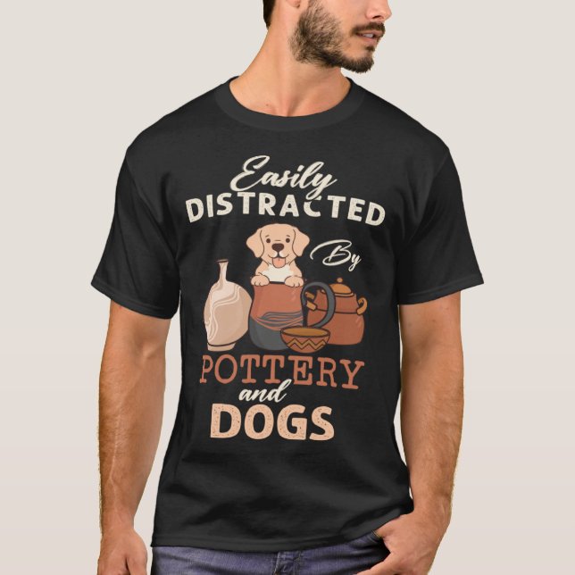 T-shirt Distracted By Dogs Pottery Maker Support Ceramic A (Devant)