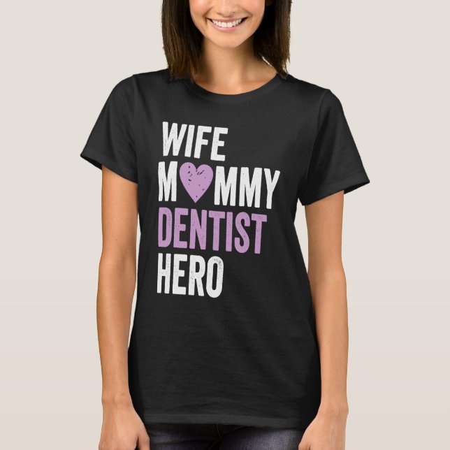 T-shirt Distressed Dentis Wife Mommy Dentist Hero (Devant)