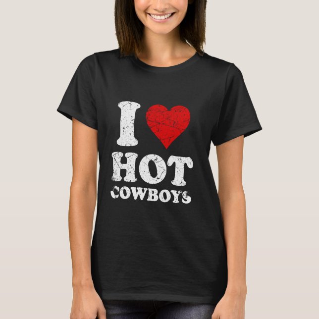 T-shirt Distressed I Love Hot Cowboys (Devant)