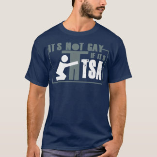 T-shirt Distressed Its Not Gay If Its TSA