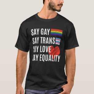 T-shirt Dites Gay Dites Trans Dites Amour Dites Égalité Fl