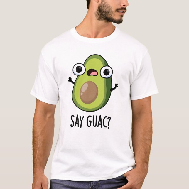 T-shirt Dites Guac Funny Avocado Pun (Devant)