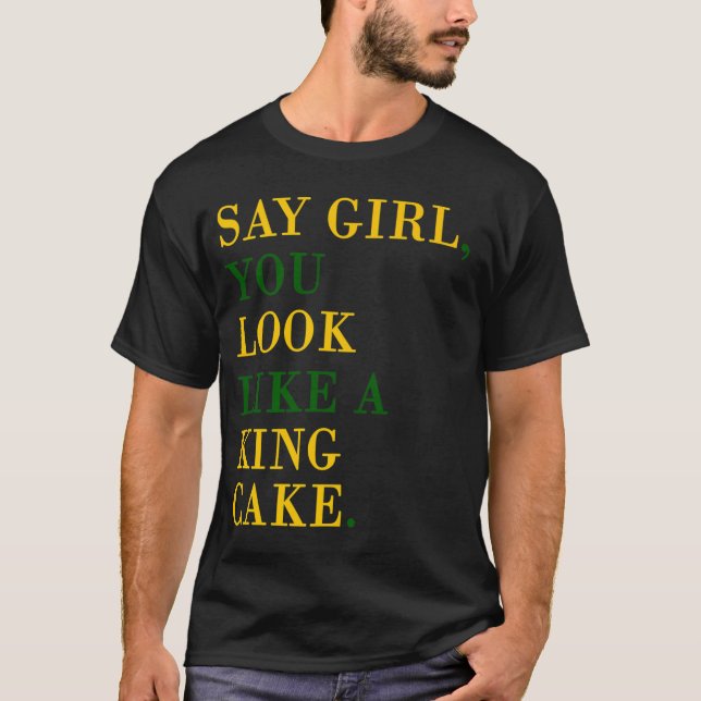 T-shirt Dites la fille que vous ressemblez à un Roi Cake (Devant)