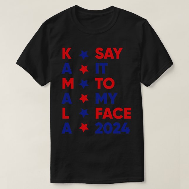 T-shirt Dites-Le À Mon Visage Kamala 2024 1 (Design devant)