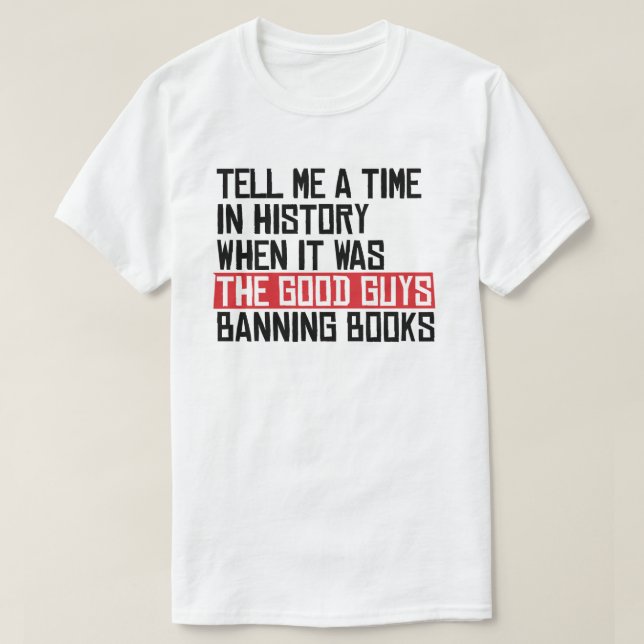 T-shirt Dites-moi quand c'était les bons gars qui interdis (Design devant)