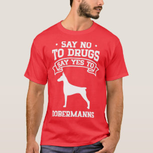 T-shirt Dites non aux drogues Dites oui aux désobérmanes
