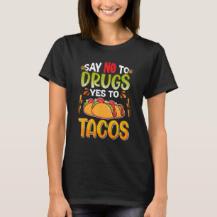 T-shirt Dites Non Aux Drogues Dites Oui Aux Tacos Semaine 