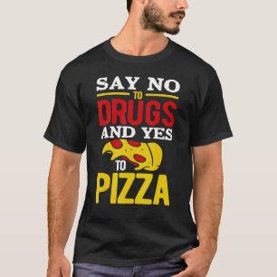 T-shirt Dites Non Aux Drogues Et Oui À La Pizza