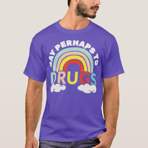 T-shirt Dites peut-être à la drogue l'imajication arc-en-c