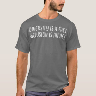 T-shirt Diversité Is A Fact Inclusion Is An Act Funny Retr