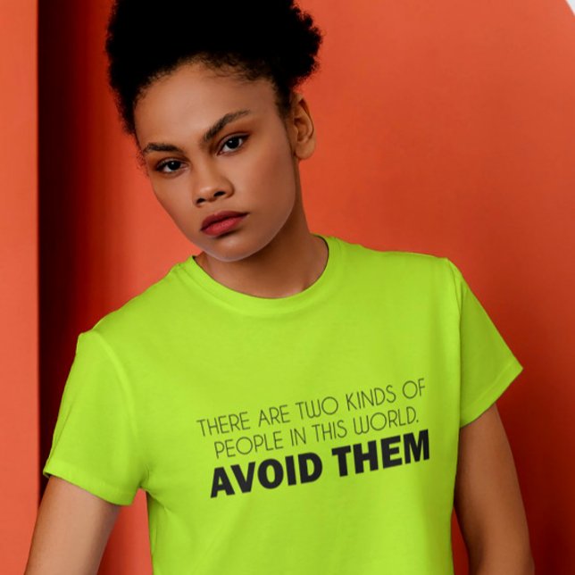 T-shirt Dividing the World, One Sarcasm at a Time (Bold, sarcastic, and straight to the point—wear your mood with this “Avoid Them” statement tee!)