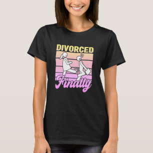 T-shirt Divorcé Enfin Femmes Divorce Party Fourniture