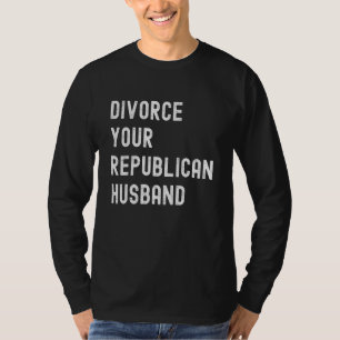 T-shirt Divorcer votre mari républicain Politique